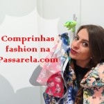 Comprinhas Fashion na Passarela.com